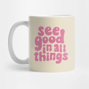 See Good in All Things Mug